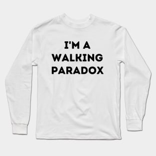 I'm a Walking Paradox Long Sleeve T-Shirt